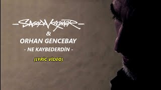 Sagopa Kajmer & Orhan Gencebay - Ne Kaybederdin (Lyric Video) Resimi