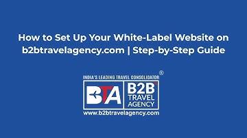 How to Set Up Your White-Label Website on b2btravelagency.com | Step-by-Step Guide
