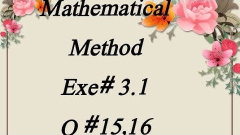Exe 3.1  (Q 15,16) Mathematical Method BY SM YUSUF Bsc (ADS) Maths