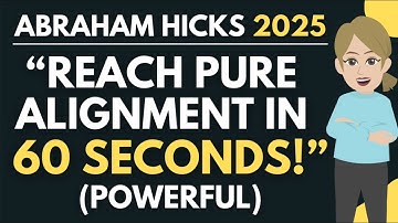 Reach Pure Alignment in 60 Seconds [POWERFUL] 🦋 Abraham Hicks 2025