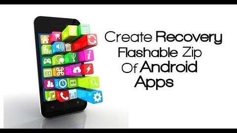 How To Create Recovery Flashable Zip Of Android Apps ?!?