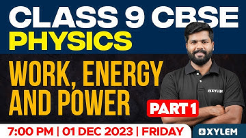 Class 9 CBSE Physics | Work, Energy And Power - Part 1 | Xylem Class 9 CBSE