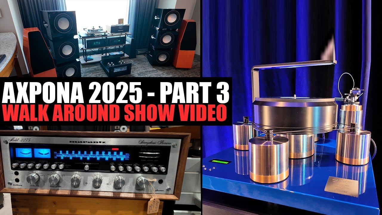 AXPONA 2025 - PART 3 of All the Hottest HiFi from the show