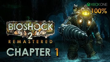 BioShock 2: Remastered (XBO) - Walkthrough Chapter 1 (100%) - Adonis Luxury Resort