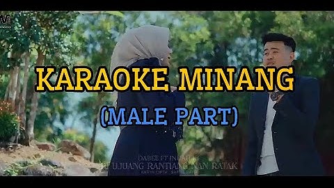 KARAOKE MINANG (MALE PART) DI UJUANG RATIANG NAN RATAK - DABEE FT. INDAH KF