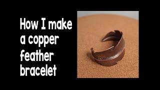 How I make a copper feather bracelet