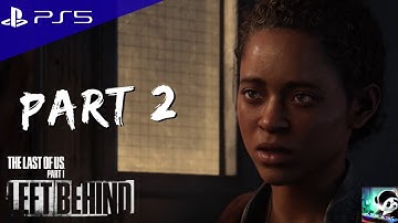 THE LAST OF US PART 1 - LEFT BEHIND DLC PS5 Walkthrough Gameplay - Part 2 (FULL GAME)