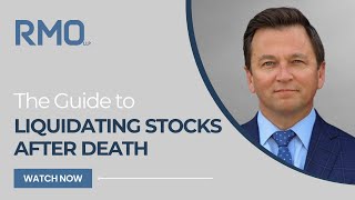The Guide To Liquidating Stocks After Death | RMO Lawyers