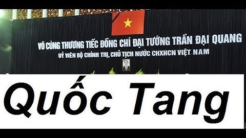 Lễ Quốc Tang Đại Tướng Trần Đại Quang - Chủ tịch nước CHXHCN Việt Nam