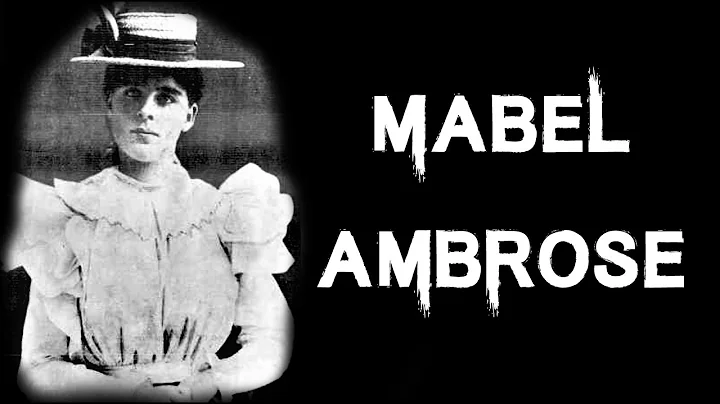 The Tragic & Horrifying Case of Mabel Ambrose