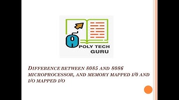 Difference Between Microprocessor 8085 & 8086 and  memory mapped I/O & I/O mapped I/O, Lecture-12