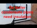 DO BOILER CONDENSATE PIPES NEED INSULATING look into BS 6798; 2014 and building regs H1 to find out