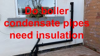 DO BOILER CONDENSATE PIPES NEED INSULATING look into BS 6798; 2014 and building regs H1 to find out