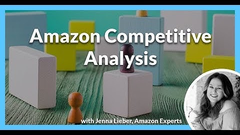 Amazon Competitive Analysis with Jenna Lieber