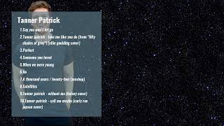 Tanner Patrick-S Best Songs-intense Emotions-vibrant Rhythm