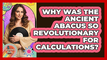 Why Was The Ancient Abacus So Revolutionary For Calculations? - I