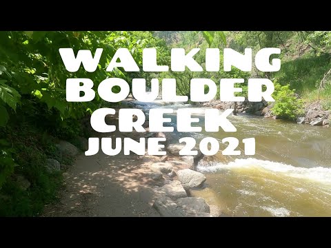 Walking Boulder Creek From Eben Fine Park June 2021 4K, 60 fps