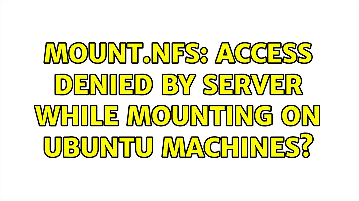 Unix & Linux: mount.nfs: access denied by server while mounting on Ubuntu machines?