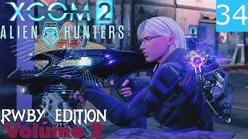 XCOM 2: RWBY edition (V2) - Mission 34 - Serpentine Sentinel