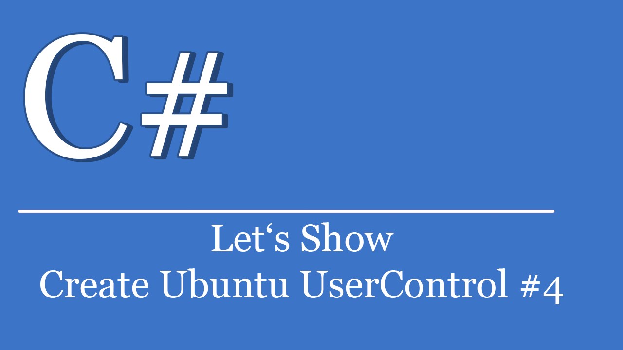 Let's Show #195 - C# Visual Studio .NET Tutorial - Create Custom UserControl - Ubuntu² #4 - YouTube