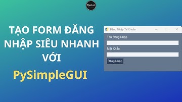Tạo form đăng nhập siêu dễ dàng với python PySimpleGUI - python cho người mới
