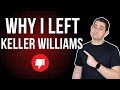 Why I LEFT Keller Williams (BROKEN DOWN)