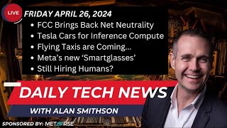 APRIL 26, 2024 - Daily Technology News with Alan Smithson