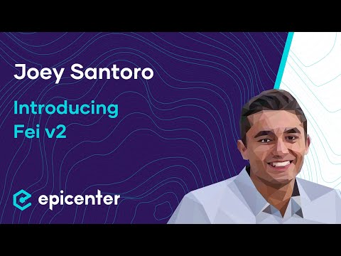 Joey Santoro: Fei Protocol – Introducing Fei V2 #422