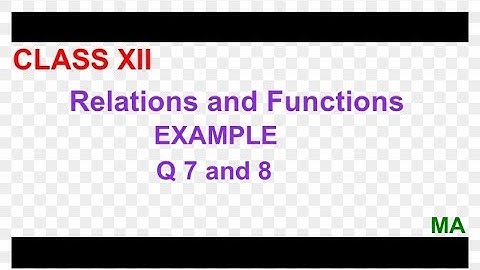 NCERT MATHS || CLASS XII || CHAPTER 1 || EXAMPLE Q 7 and 8 SOLUTION || BY MA