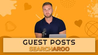 Searcharoo Guest Posts | Guest Posts Service | Where To Get Guest Posts