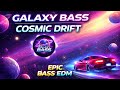 GALAXY BASS – Cosmic Drift 🚀 | Deep Bass EDM Original | Night Drive Vibes