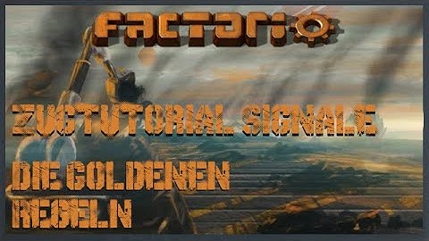 Factorio Tutorial [Version 1.1.x/Deutsch] Thema: Meine goldenen Regeln für Signale