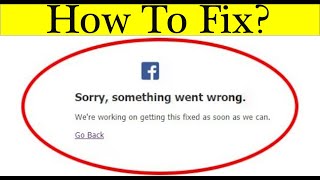 How to Fix Facebook Sorry, something went wrong problem error on Fb in Android & Ios