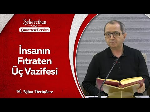 İnsanın Fıtraten Üç Vazifesi/M. Nihat Derindere