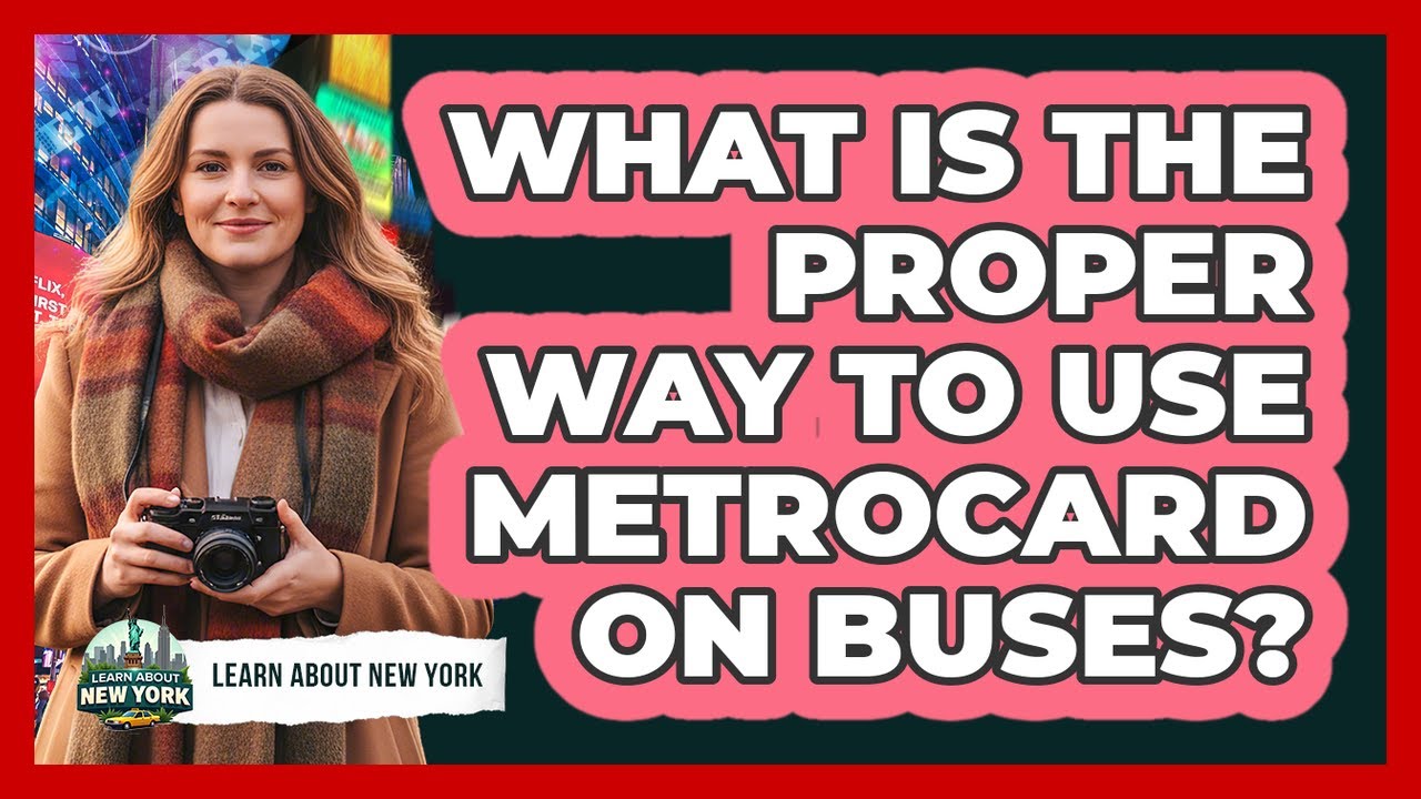 What Is The Proper Way To Use MetroCard On Buses?