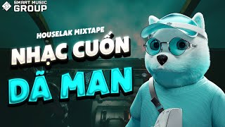 [MIXTAPE DEEP HOUSE] NHẠC CUỐN DÃ MAN 🎧 NHẠC HOUSE LAK REMIX 2023 🎧 SMART MUSIC GROUP