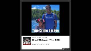 Sharif Rahman ////// 728 #podcast #truecrimegarage #truecrime #truecrimepodcast