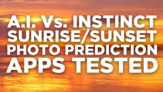A.I. Vs. Instinct - Sunrise and Sunset Prediction Apps Tested screenshot 2