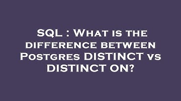 SQL : What is the difference between Postgres DISTINCT vs DISTINCT ON?