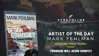 Mark Fehlman “Design Strategies for Powerful Paintings” **FREE LESSON VIEWING**