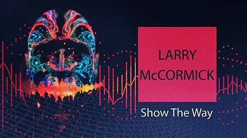 Larry McCormick - Show The Way [Official Video] Mo...