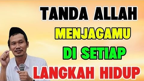 Ngaji Gus Baha - Tanda Allah SWT menjagamu di setiap langkah hidup