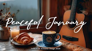 Peaceful January 2026 😊☕ Happy Music for A Fresh Start of The Year | Best Indie/Folk Playlist