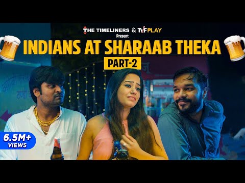 Indians At Sharaab Theka - Part 2 | The Timeliners