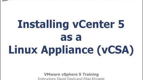 Installing vCenter 5 as a Linux Appliance (vCSA) - VMware vSphere