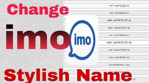 How to change stylish name on imo 2018| imo me Stylish name kayse likh te he?.|