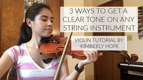 3 WAYS TO GET A CLEAR TONE ON ANY STRING INSTRUMENT (Violin Tutorial by Kimberly Hope)