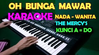 BUNGA MAWAR  [THE MERCY'S] KARAOKE NADA CEWEK/WANITA | LIRIK,HD
