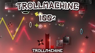 [NEW HARDEST] TROLLMACHINE 100% (EXTREME DEMON) By trollm4chine | Geeometry Dash