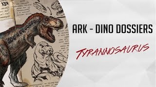 Dino Dossiers - Tyrannosaurus (ARK - Survival Evolved)